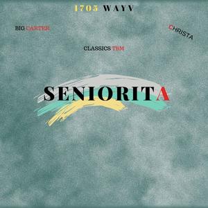 Seniorita (feat. Classics TBM, Big Carter & Christa) [Explicit]