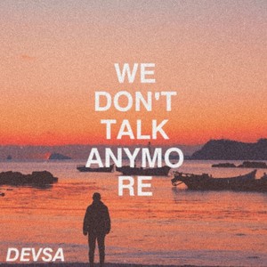 We Don't Talk Anymore