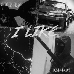 I Like (feat. 6a6ayaga) [Explicit]