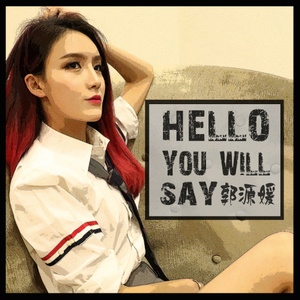 Hello,You Will Say