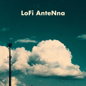 LoFi AnteNna