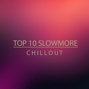 TOP 10 Slowmore