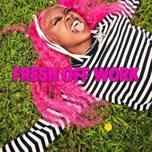 Fresh Off Work (Explicit)