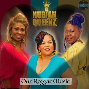 Our Reggae Music (feat. Nubian Queenz)