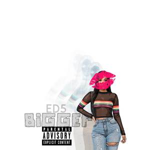 Bigger (Explicit)