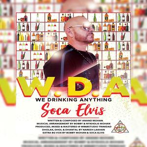 We Drinking Anything (Chutney Soca) [W.D.A] [feat. Soca Elvis]