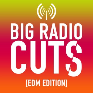 Big Radio Cuts (EDM Edition)