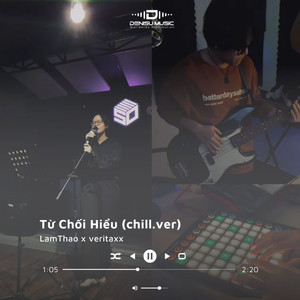 Từ Chối Hiểu (chill.ver)