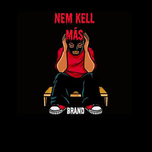 Nem kell más (Explicit)