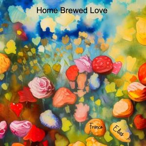 Home Brewed Love (Explicit)