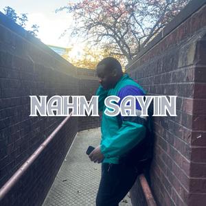 Nahm Sayin (feat. Nonogeezy) [Explicit]