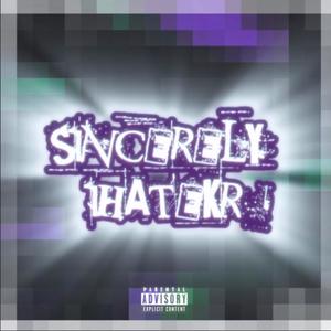 Sincerely ~ihatekr (Explicit)