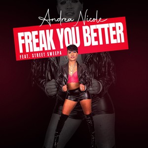 Freak You Better (feat. Street Sweepa) [Explicit]