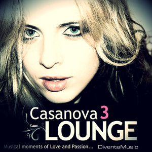 Casanova Lounge 3 - Musical Moments of Love and Passion