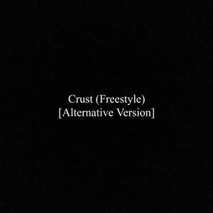 Crust (Freestyle) (Alternative Version) [Explicit]