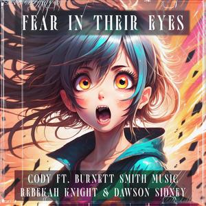 Fear in their eyes (feat. Burnett Smith Music, Rebekah Knight & Dawson Sidney) [Explicit]