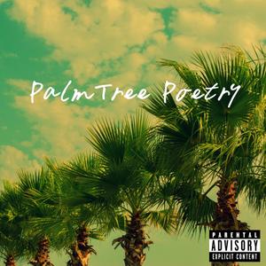 PalmTree Poetry (Explicit)