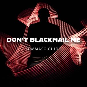 Don't Blackmail Me