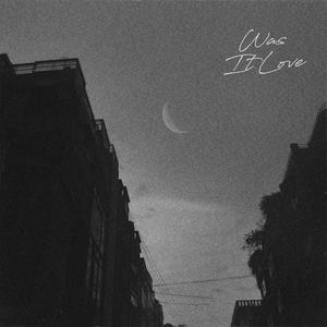 Was It Love (Piano Version)