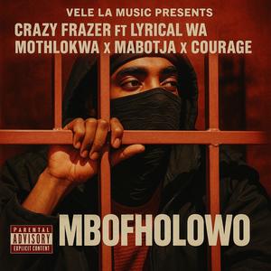 Mbofholowo (feat. Lyrical Wa Mothlokwa, Mabotja & Couragej) (Explicit)