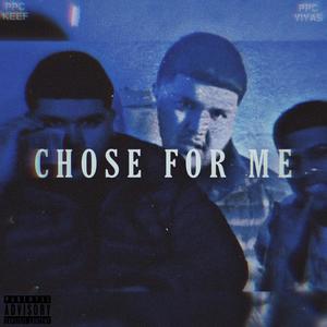 Chose for Me(feat. PCC Yiyas) (Explicit)