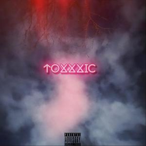 TOXXXIC (Explicit)
