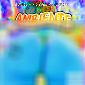 Ambiente (feat. Rio Callix & J.river)