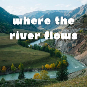 Where The River Flows