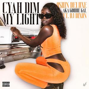 Cyah Dim My Light (feat. DJ Dixon) (Explicit)
