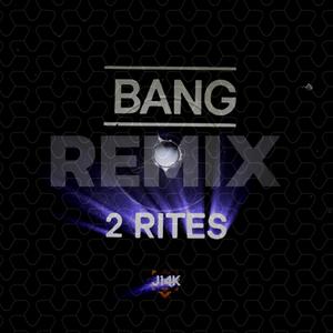 BANG 2 RITES (Owlbird Remix)