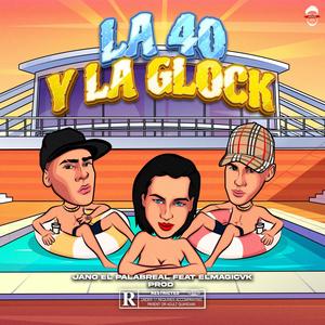 La 40 y la Glock (feat. Elmagicvk)