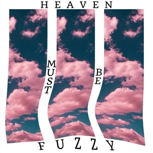 Heaven Must Be Fuzzy