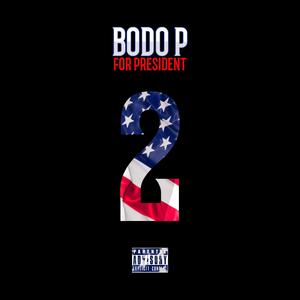 Bodo P. For President 2 (Explicit)