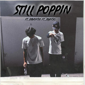 Still Poppin (feat. DavoH3O & JayH3O) [Explicit]