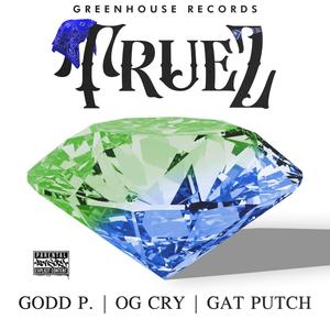 TRUEZ (feat. GAT PUTCH & OG CRY) (Explicit)
