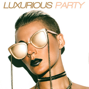 Luxurious Party – Best Chillout Beats for Dancing and Partying