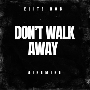 Don't Walk Away (Explicit)