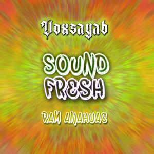 Sound Fresh (feat. Ram Anahuac)