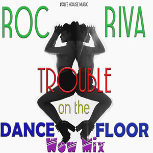 Trouble on the Dance Floor (Wow MIX)