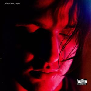 LOST WITHOUT YOU (Explicit)