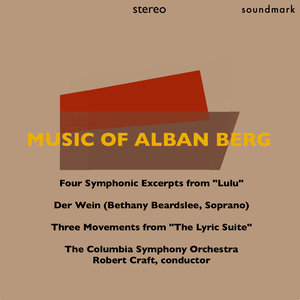 Music of Alban Berg: Four Symphonic Excerpts from "Lulu," Der Wein, & Three Movements from "Lyric Suite," for String Orchestra