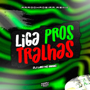 Liga Pros Tralhas (Explicit)