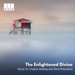 The Enlightened Divine: Music for Chakra Healing and Mind Relaxation