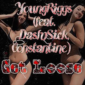 Get Loose (feat. Dash2Sick, Constantine) [Explicit]