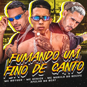 Fumando um Fino de Canto (Explicit)