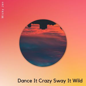 Dance It Crazy Sway It Wild (Original Mix)