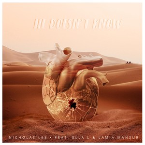 He Doesn't Know(feat. Ella L & Lamia Mansur)