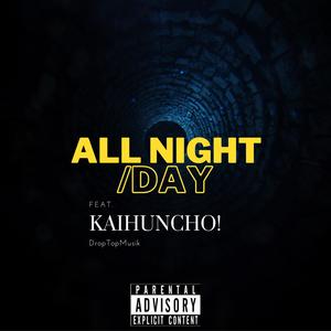 ALL NIGHT/DAY (feat. Kai Huncho) (Explicit)