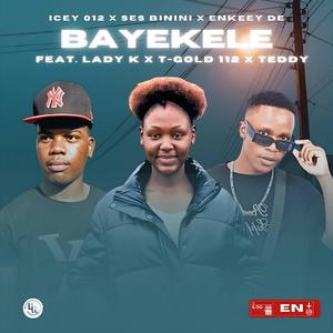 Bayekele (feat. Ses Binini, ENkeey De, Lady k, T-Gold112 & Teddy)