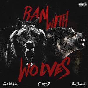 Ran With Wolves (feat. Cal Wayne & Ole Brando) [Explicit]